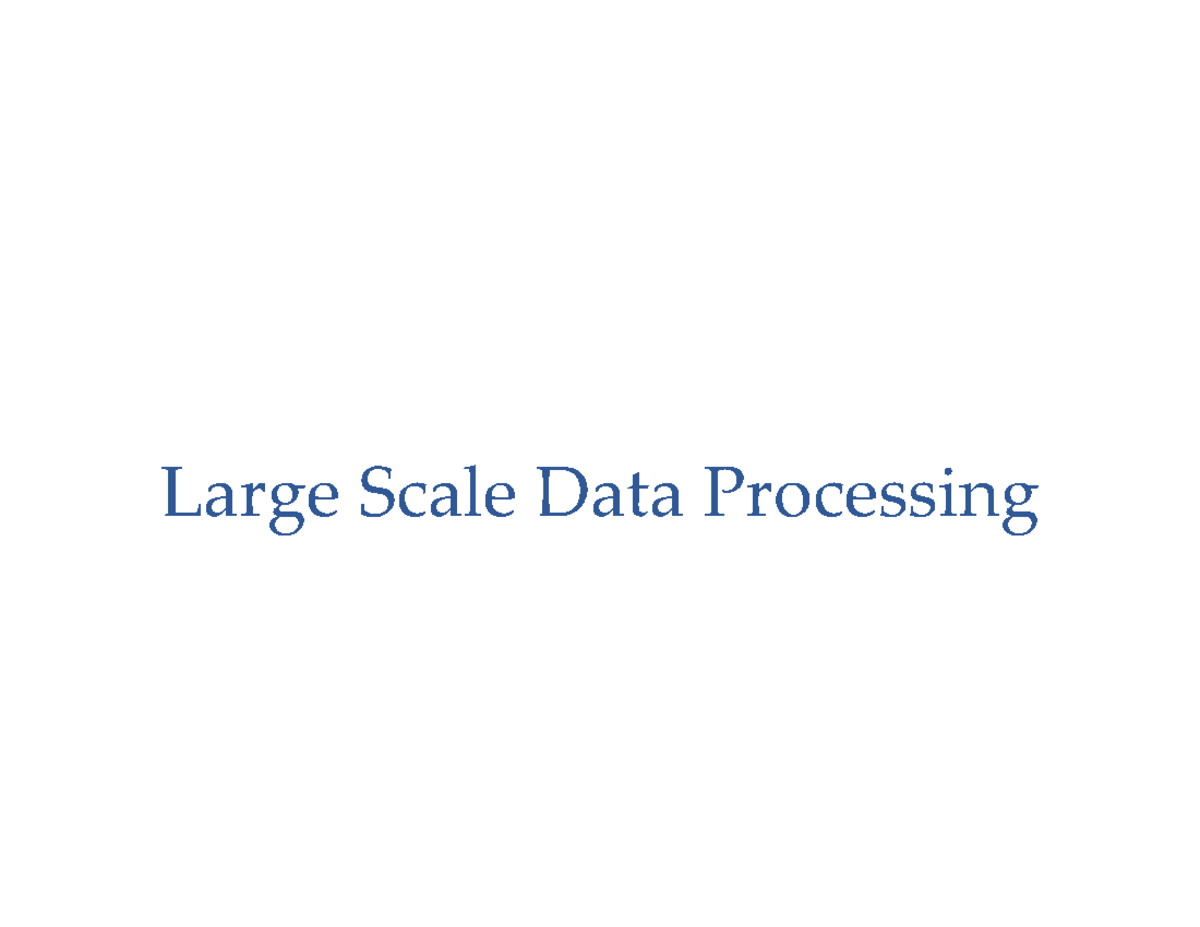 20-421-largescale - Copy - Large Scale Data Processing Why Distributed ...
