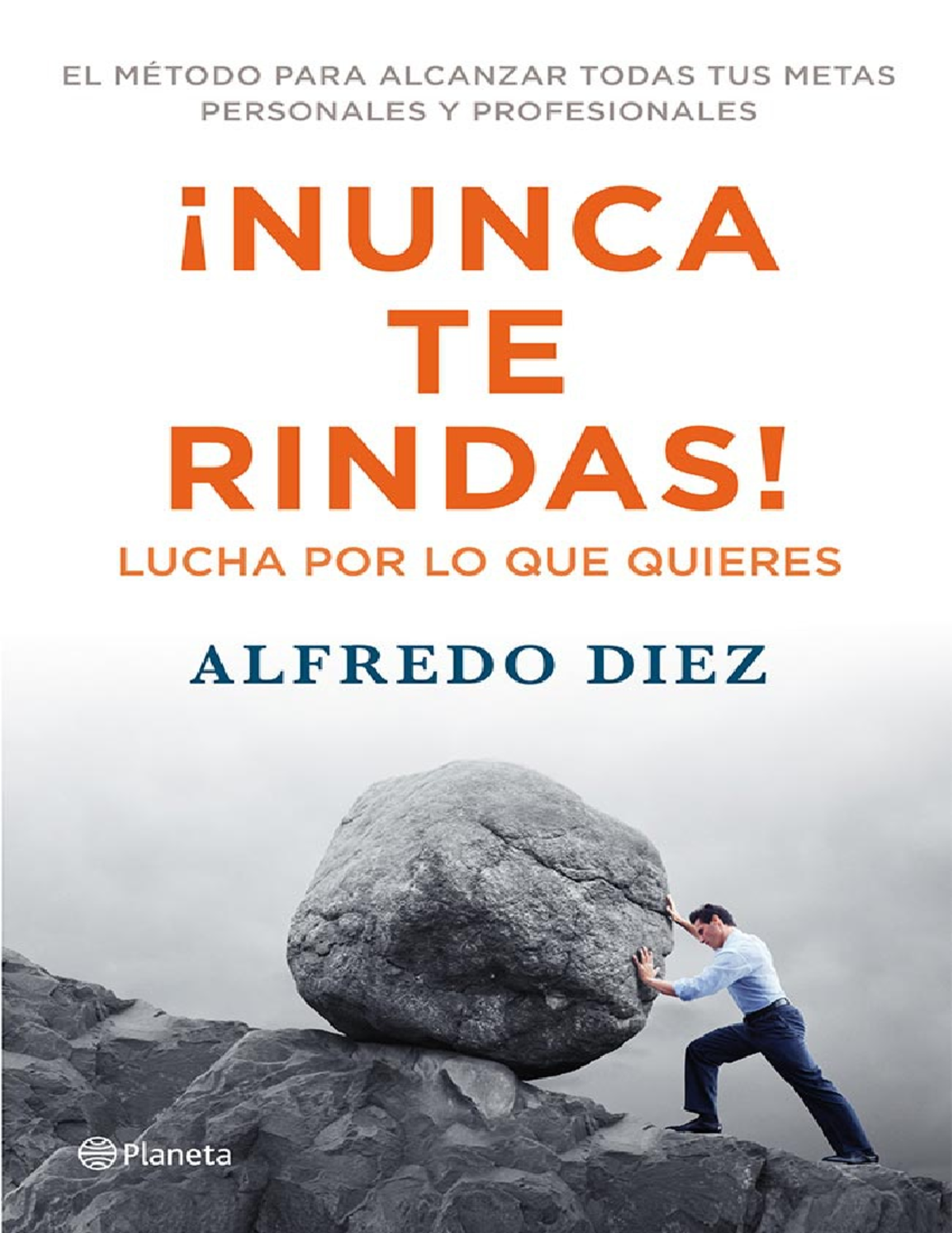 Nunca Te Rindas Lucha Por Lo Que Quieres El M Todo Para Alcanzar Todas Tus Me Pdf Versi N