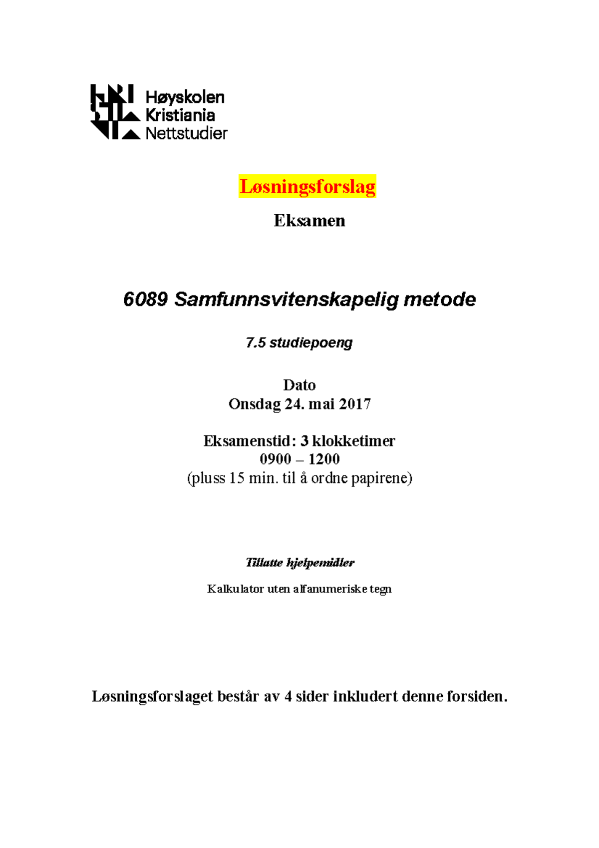 Samfunnsvitenskapelig Metode - Mai 2017 Eksamenstid: 3 Klokketimer 0900 ...