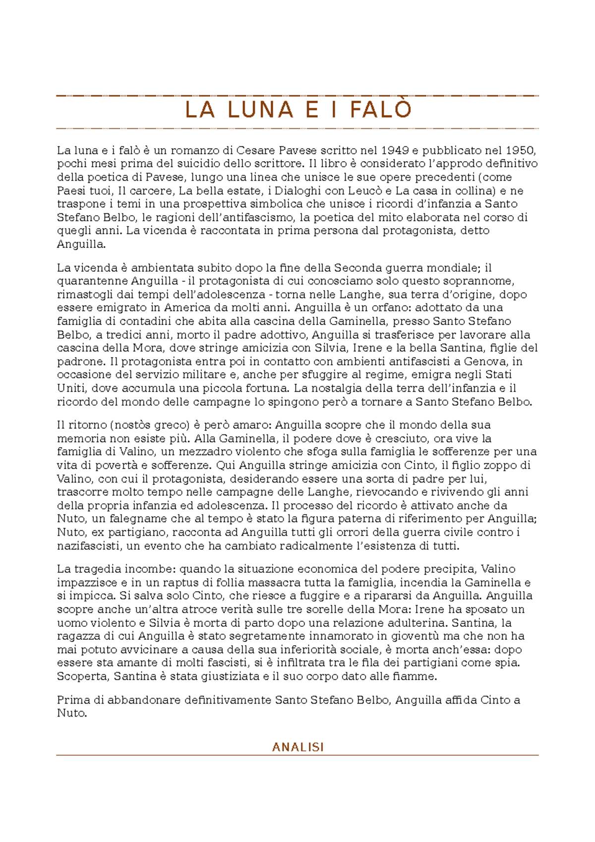 La luna e i falò L A LU N A E I FA LÒ La luna e i falò è un romanzo di Cesare Pavese scritto