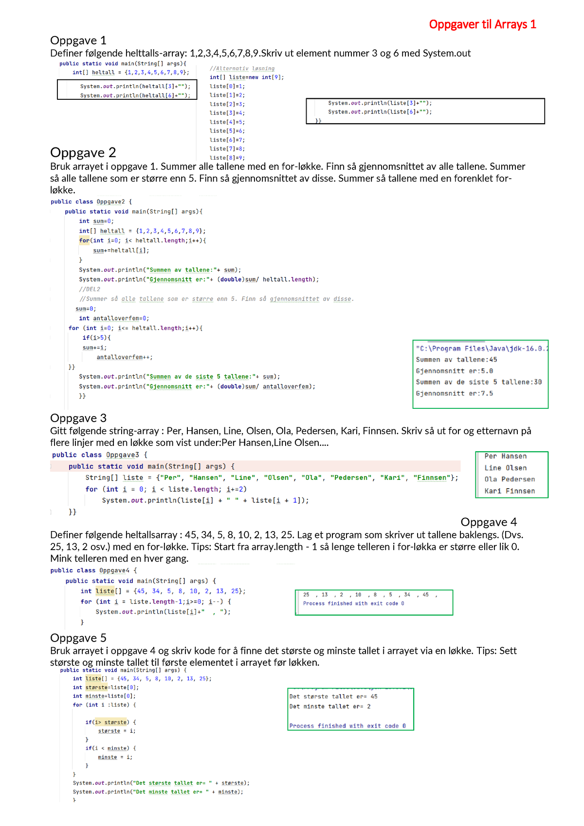 Array 1 - Oppgaver til Arrays 1 Oppgave 1 Definer f ̄lgende helttalls-array:  1,2,3,4,5,6,7,8,9 ut - Studocu