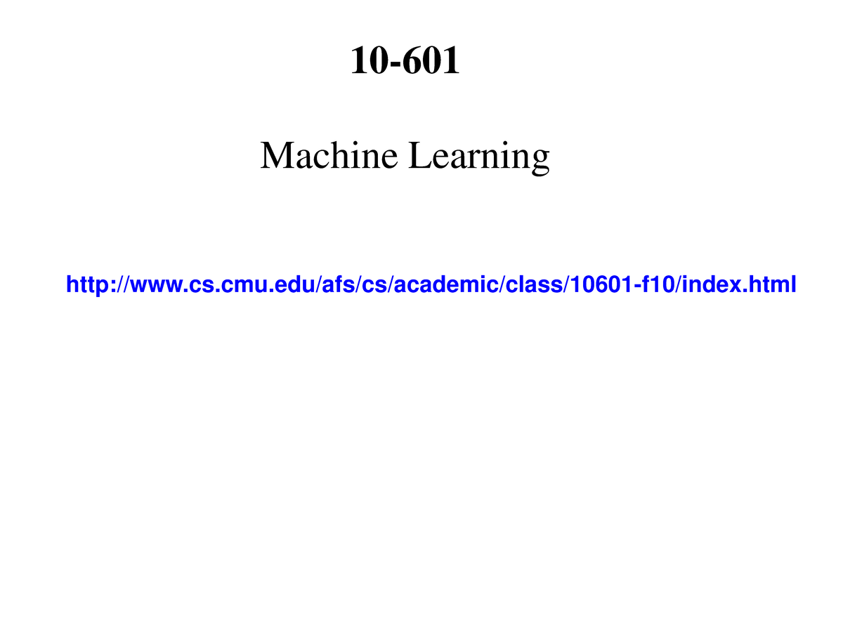 Machine Learning Lec1 - 10- Machine Learning Cs.cmu/afs/cs/academic ...