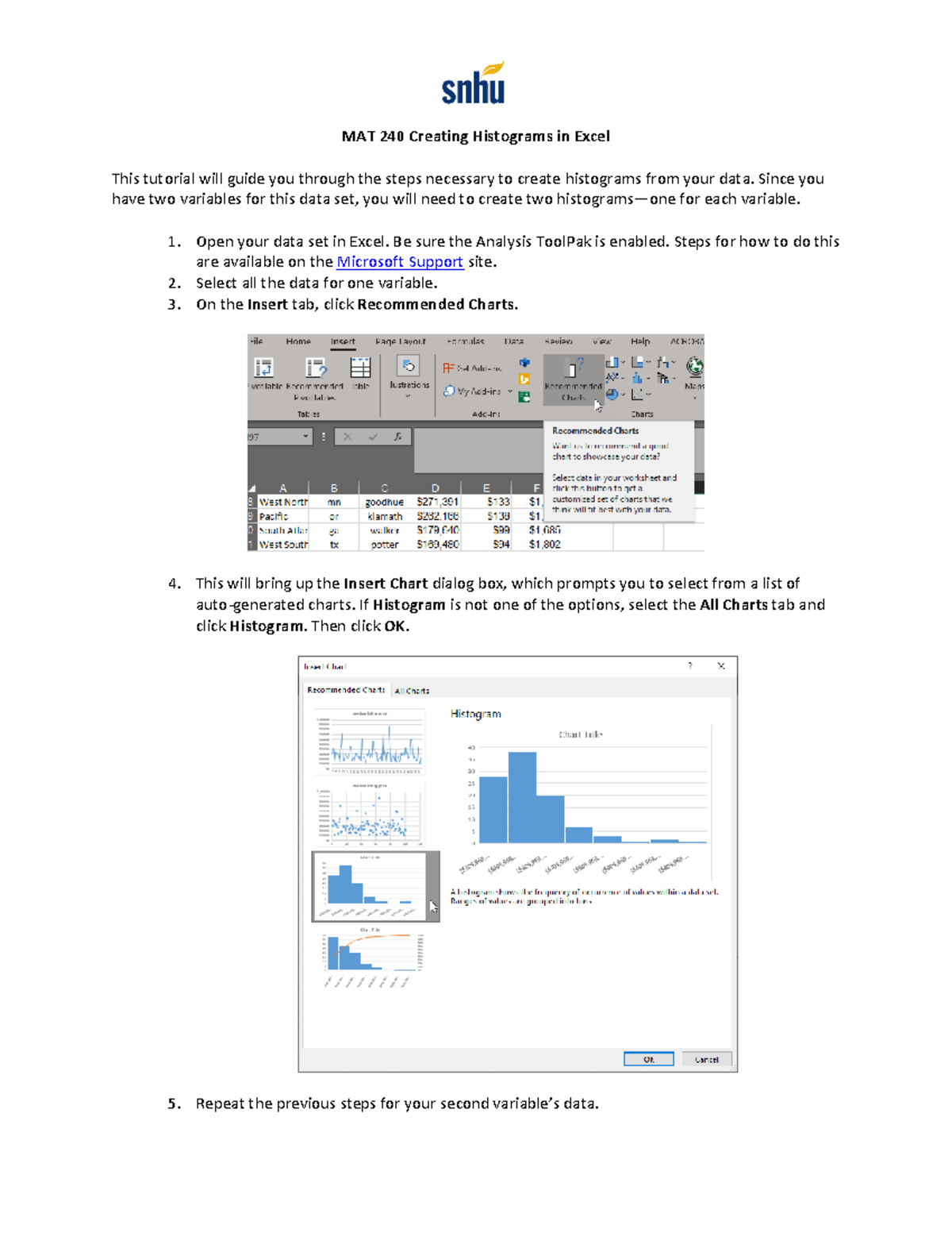 MAT 240 Creating Histograms in Excel Since you have two variables for