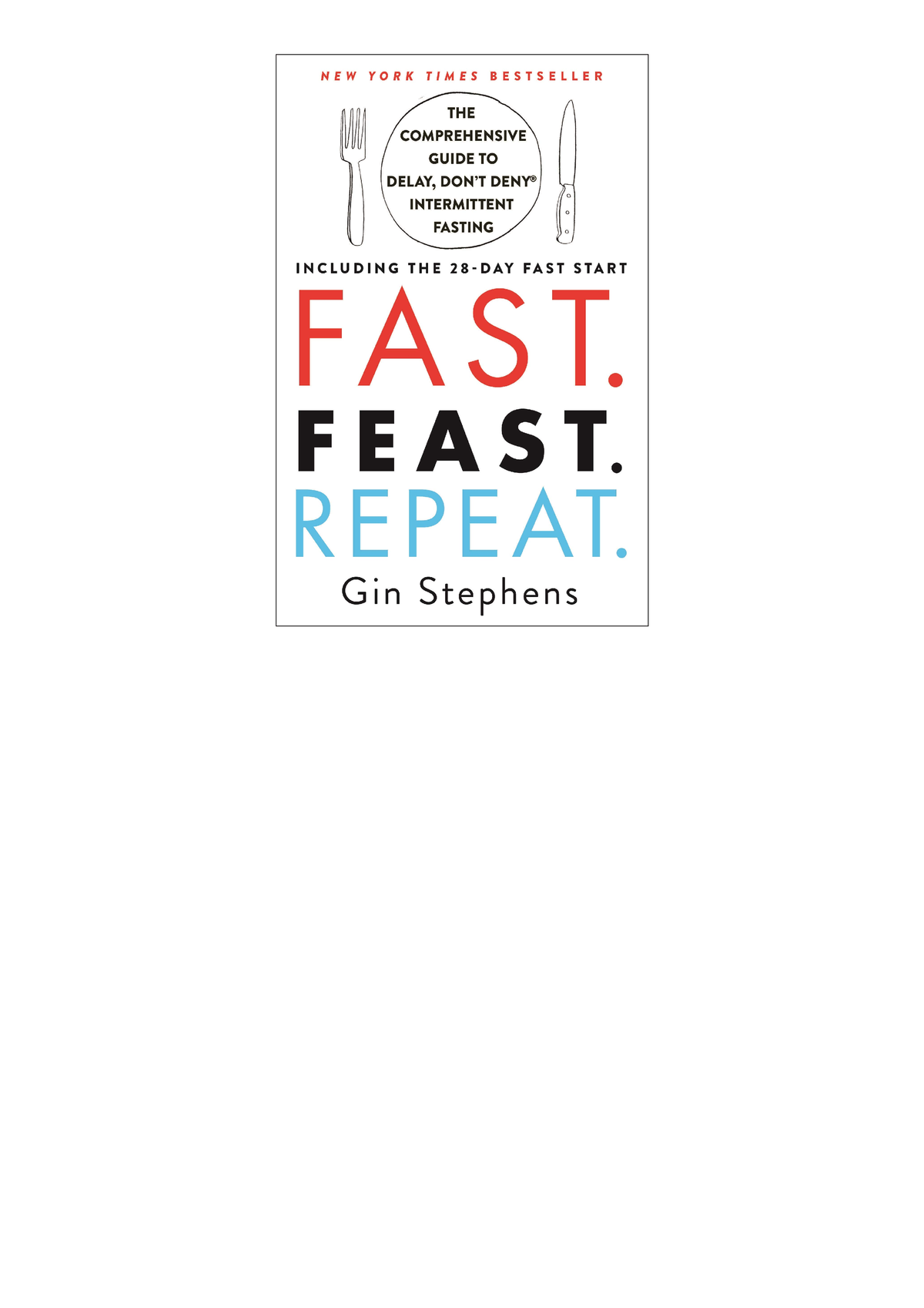 EBOOK Fast. Feast. Repeat.: The Comprehensive Guide to Delay, Don't ...