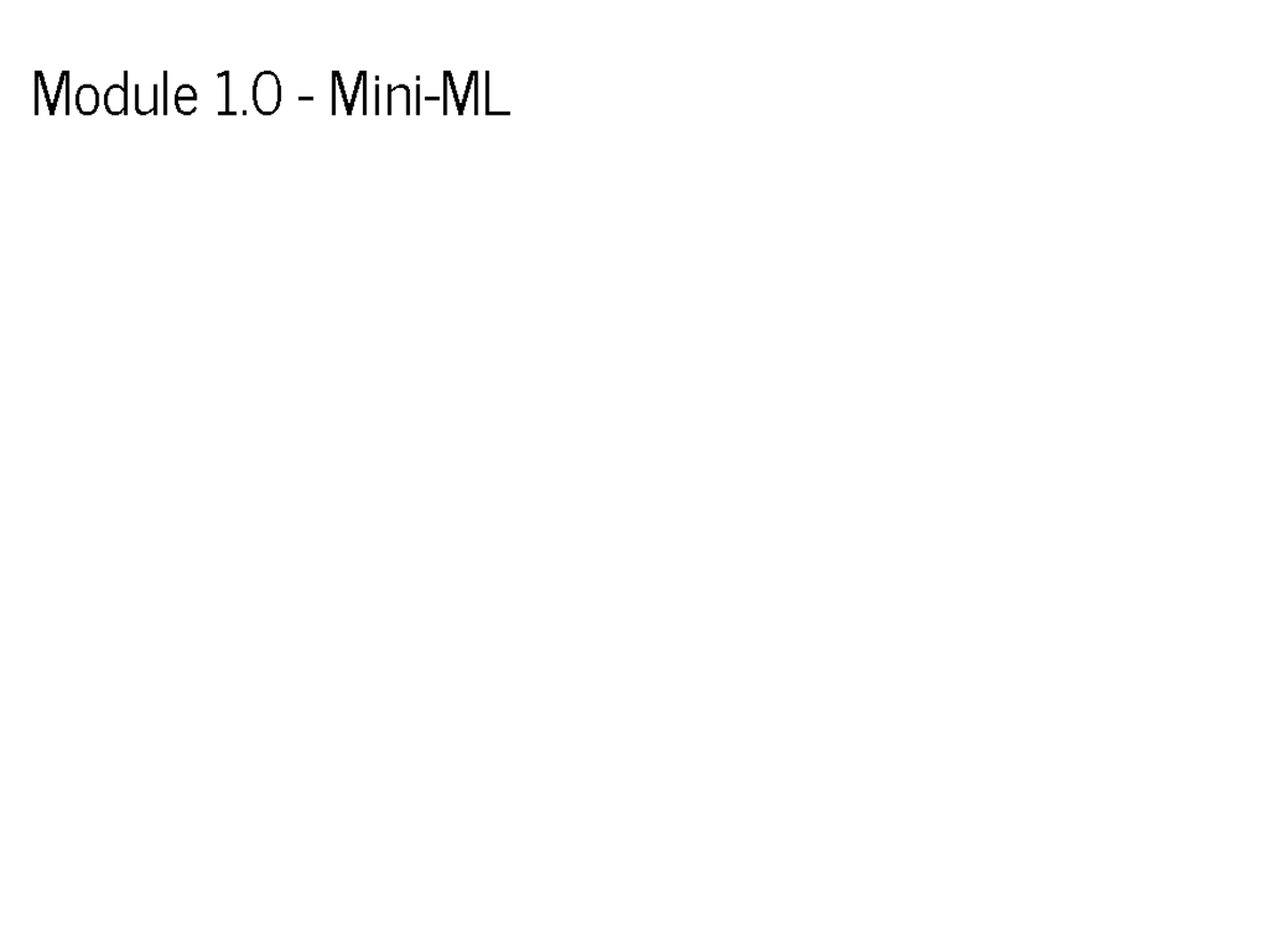 Module 1.0 slides - Module 1 - Mini-ML Model Models: parameterized ...