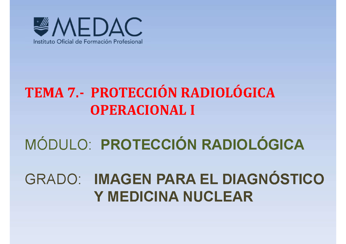 Presentación Tema 7 Tema 7 Tema 7 ProtecciÓn RadiolÓgica Operacional I MÓdulo ProtecciÓn