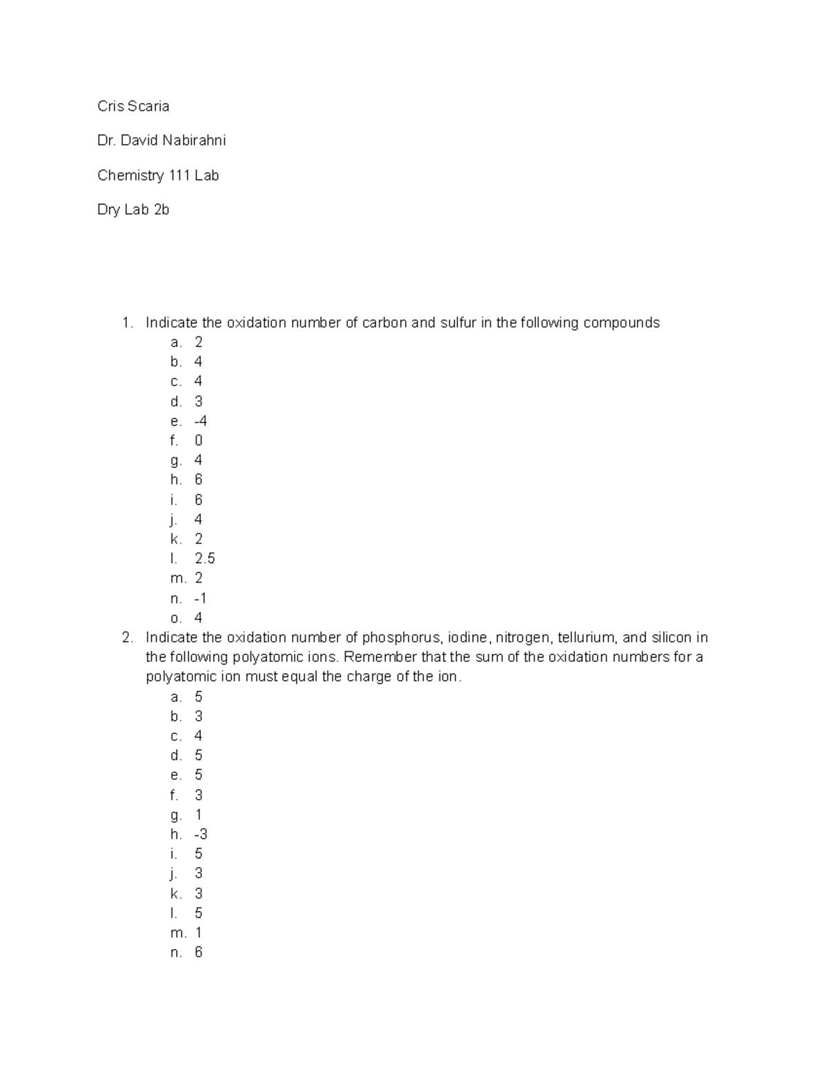Dry Lab Dry lab assignment 2b Cris Scaria Dr. David Nabirahni Chemistry 111 Lab Dry Lab 2b