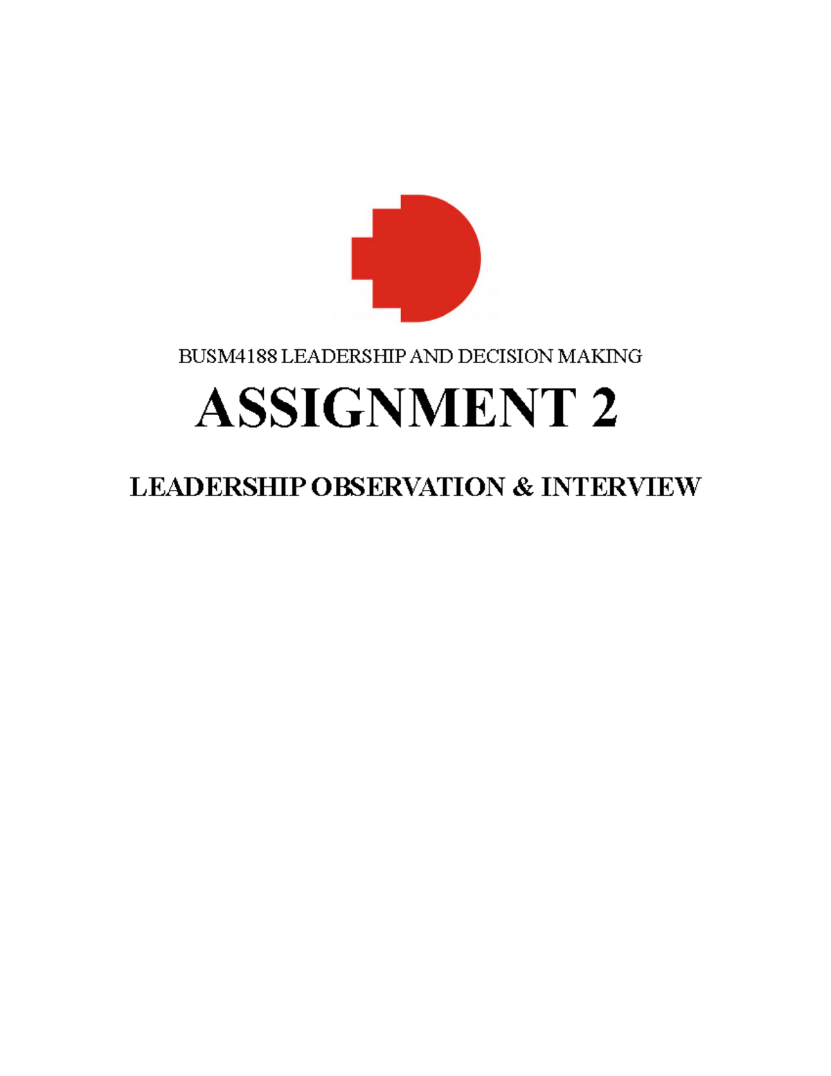 Assignment 2 Leacership Observation and Interview - BUSM4188 LEADERSHIP ...