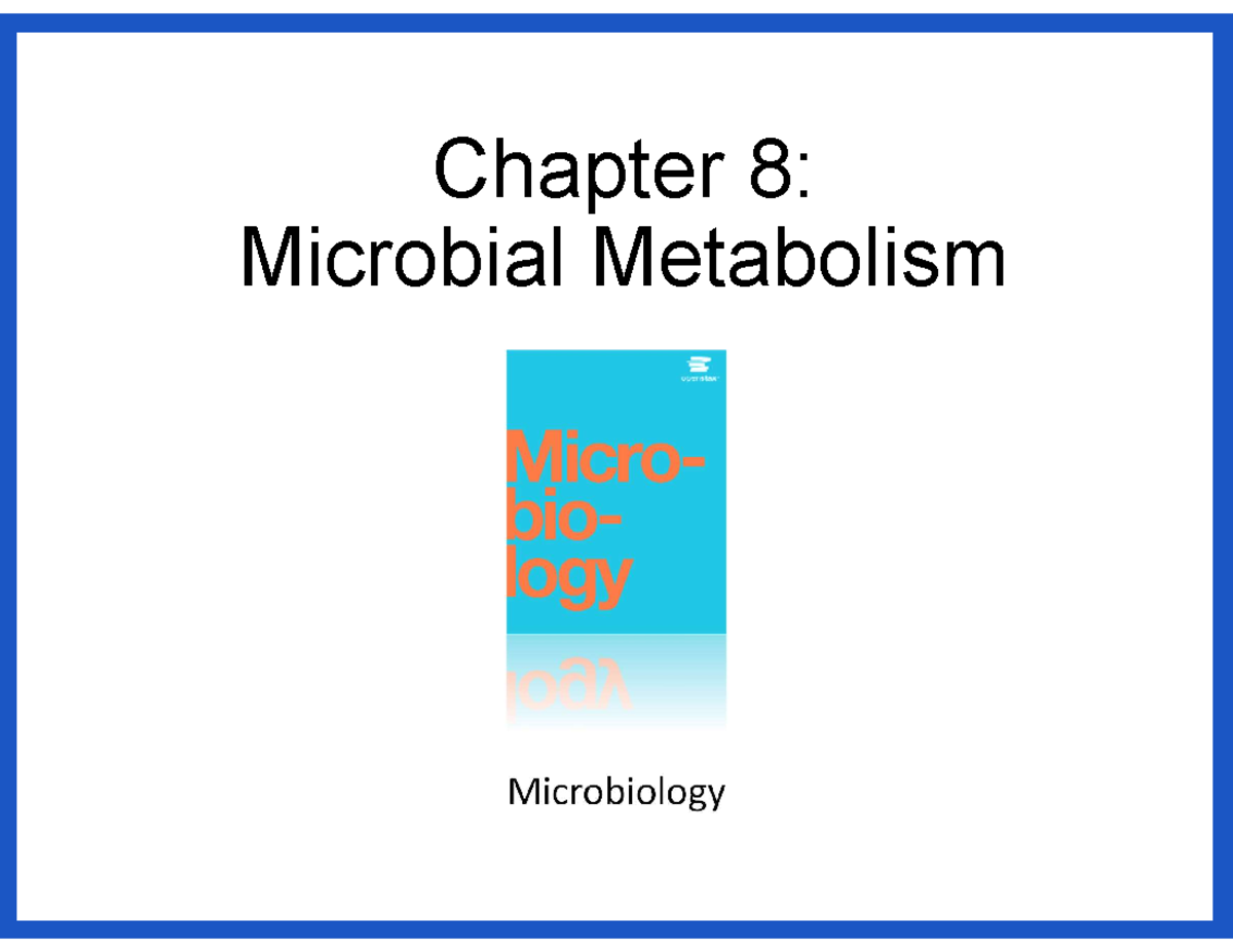 Unit 8 microbial metabolism microbio Chapter 8 Microbial Metabolism