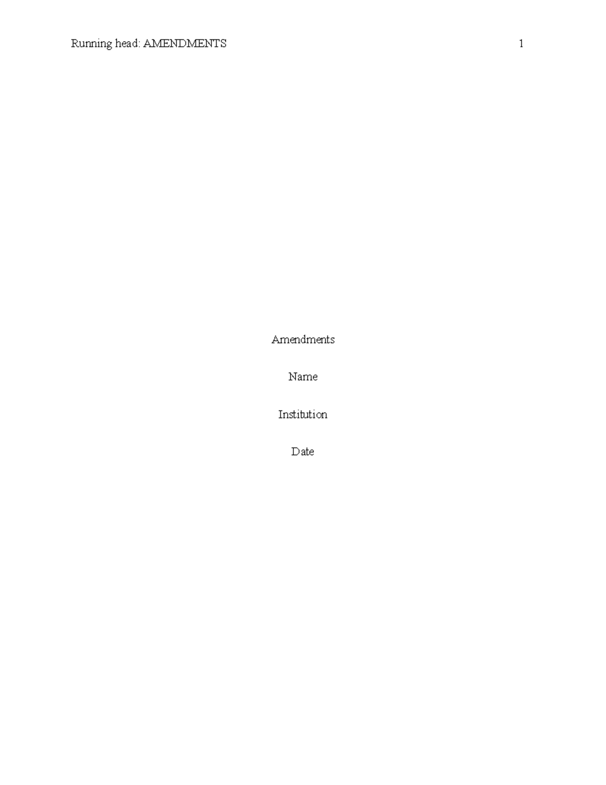 Amendments - Running head: AMENDMENTS 1 Amendments Name Institution ...