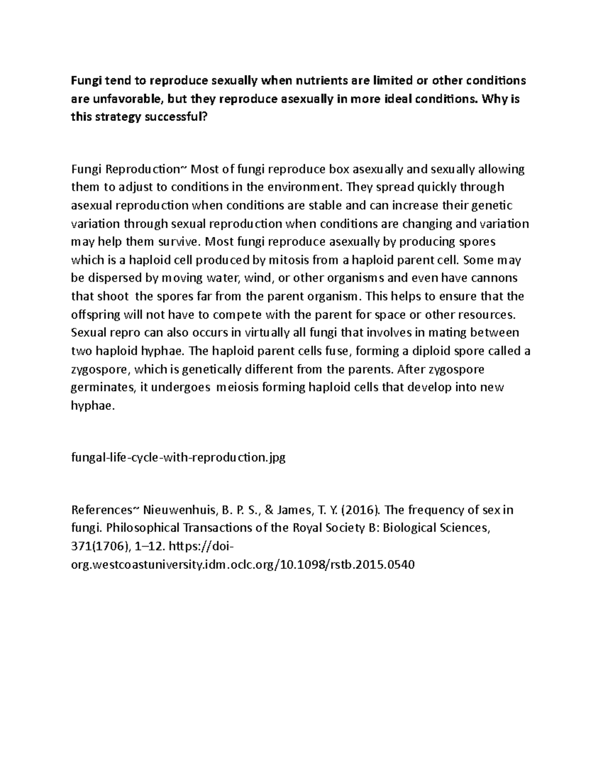 Fungi tend to reproduce sexually when nutrients are limited or other