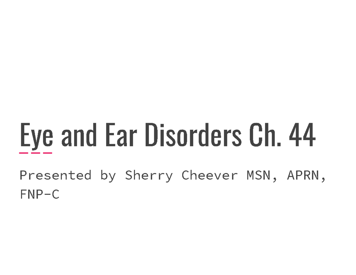 Eye and Ear Disorders Chapter 44 Eye and Ear Disorders Ch. 44