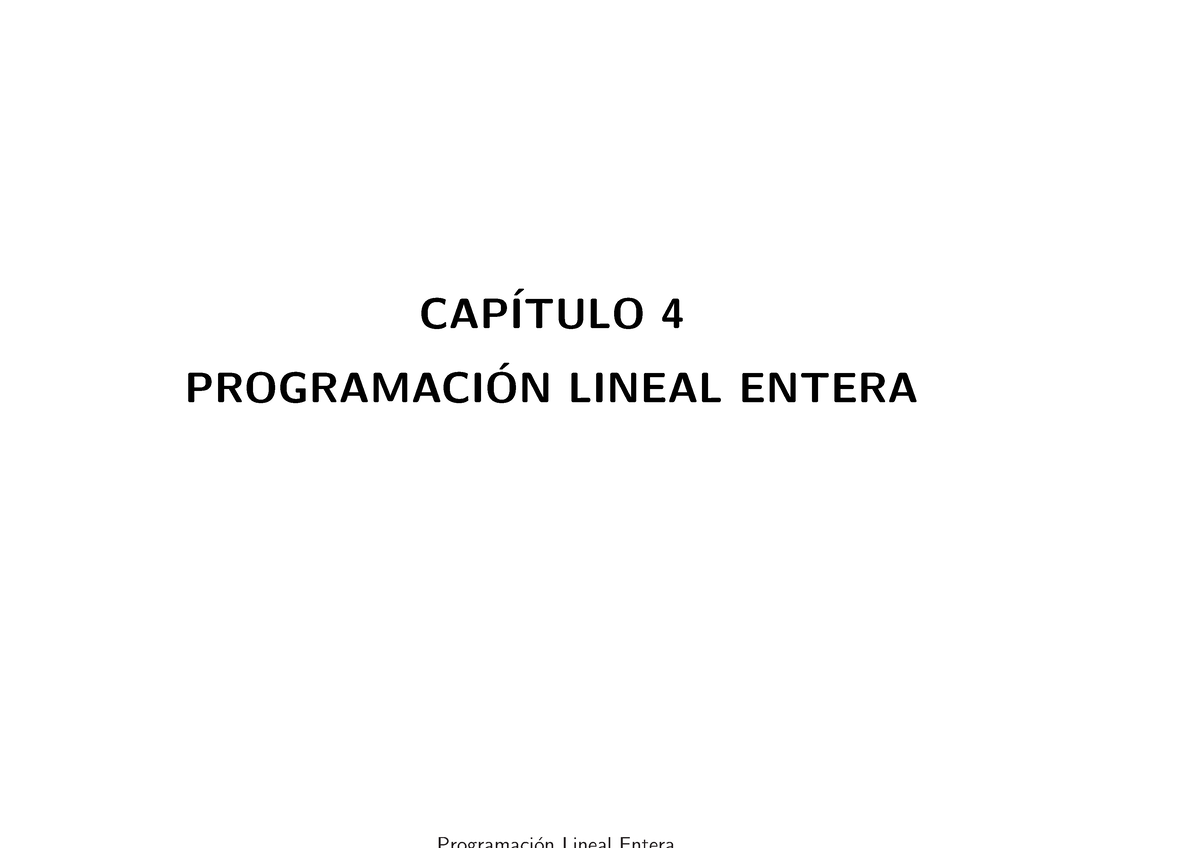 Cap4 05 - Hola - CAP ́ITULO 4 PROGRAMACI ́ON LINEAL ENTERA Programaci ...