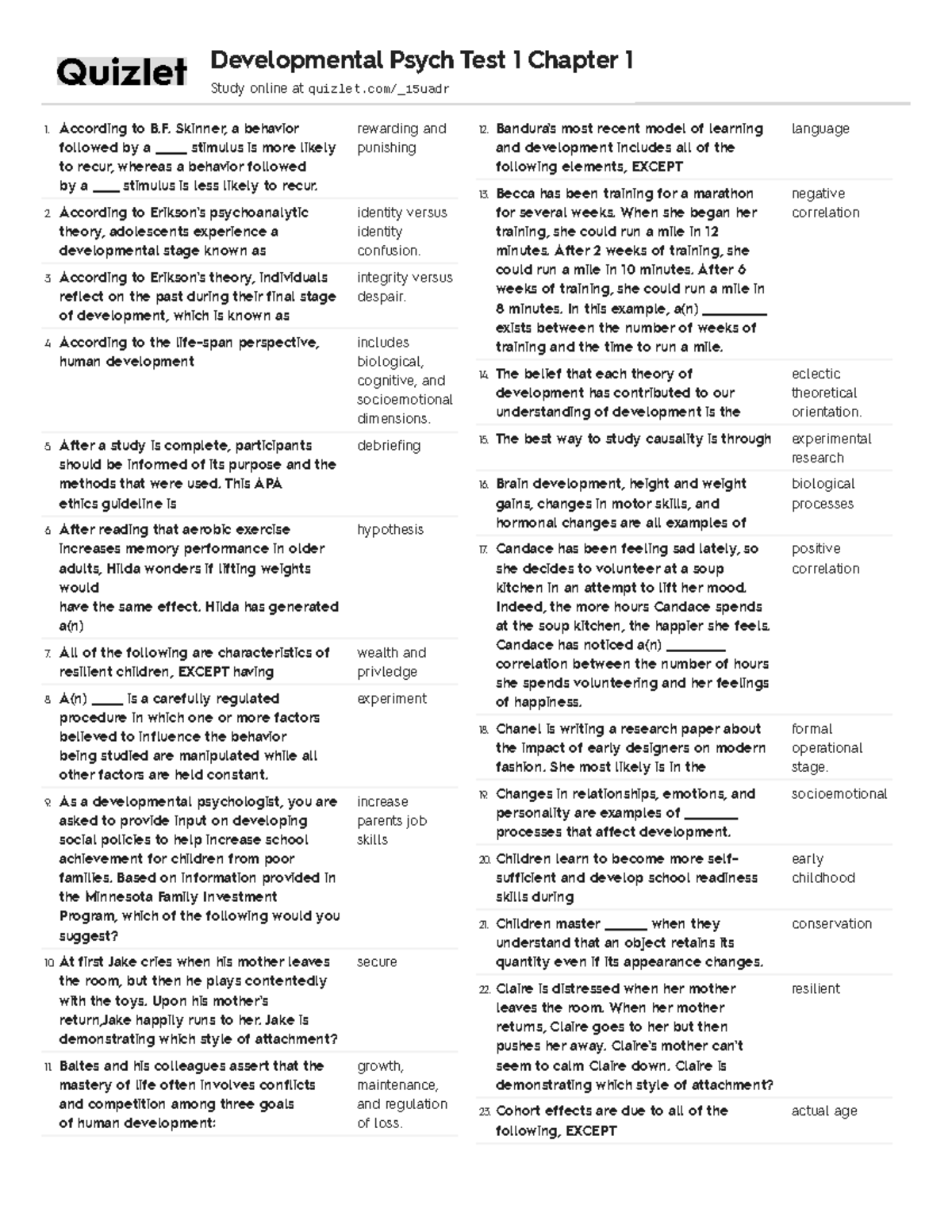 Quizlet chapter 1 According to B. Skinner, a behavior followed by a