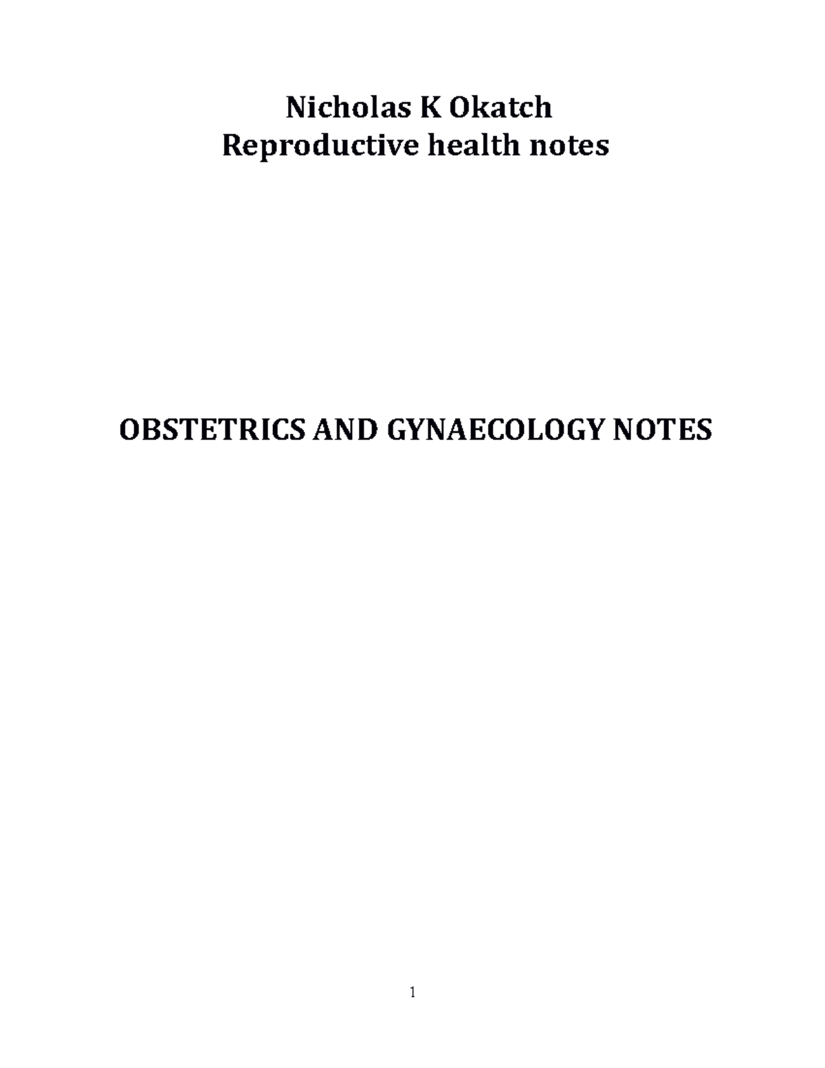 OBS-GYN complete - good - Nicholas K Okatch Reproductive health notes ...