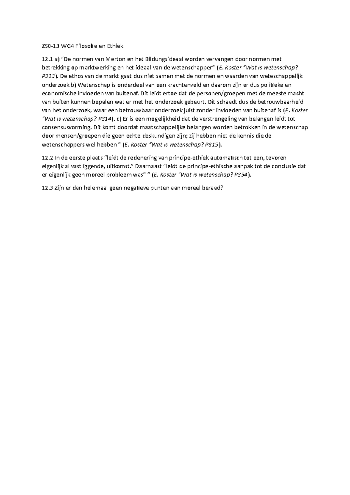 ZS013 WG4 Filosofie en Ethiek Koster “Wat is wetenschap? P313). De ethos van de markt gaat ZS013 WG4 Filosofie en Ethiek Koster “Wat is wetenschap? P313). De ethos van de markt gaat