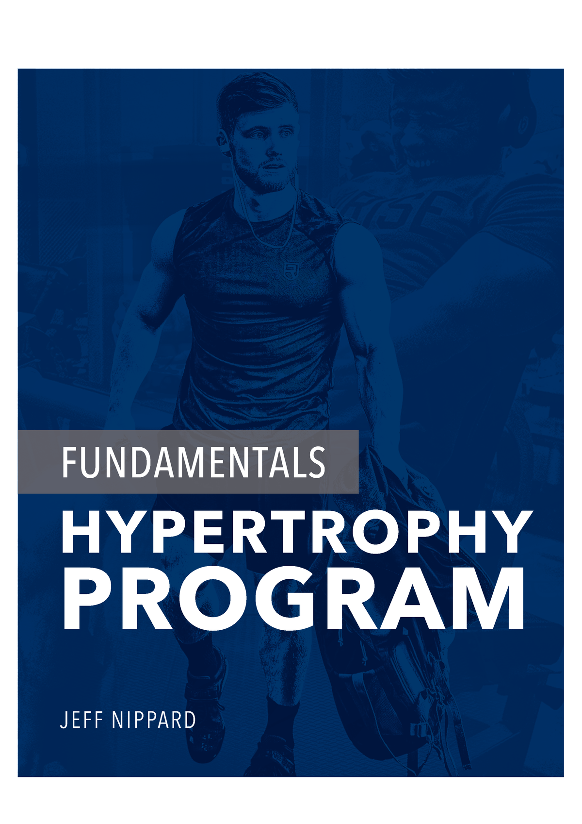 Beginner Bbuilding Plan - HYPERTROPHY PROGRAM FUNDAMENTALS JEFF NIPPARD ...