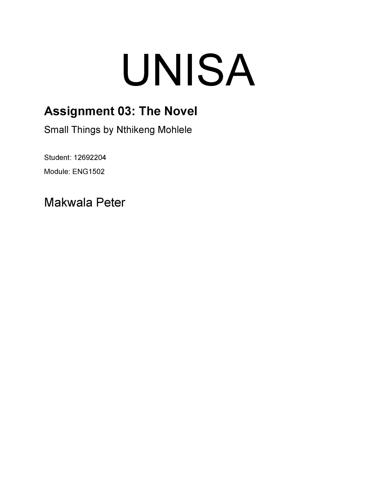 ENG1501 Ass3 - In Nthikeng Mohlele's Novel, "Small Things," The ...