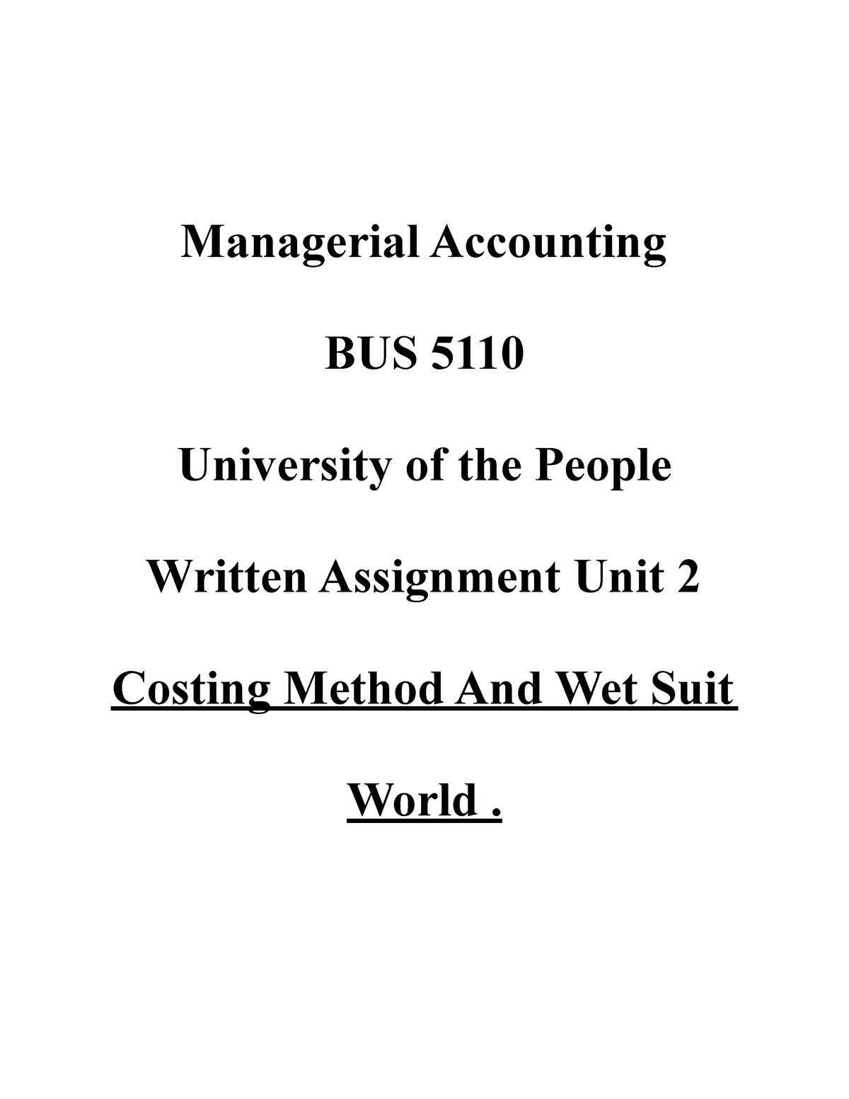 Bus 5110 Unit 2 Written Assignment - Managerial Accounting BUS 5110 ...