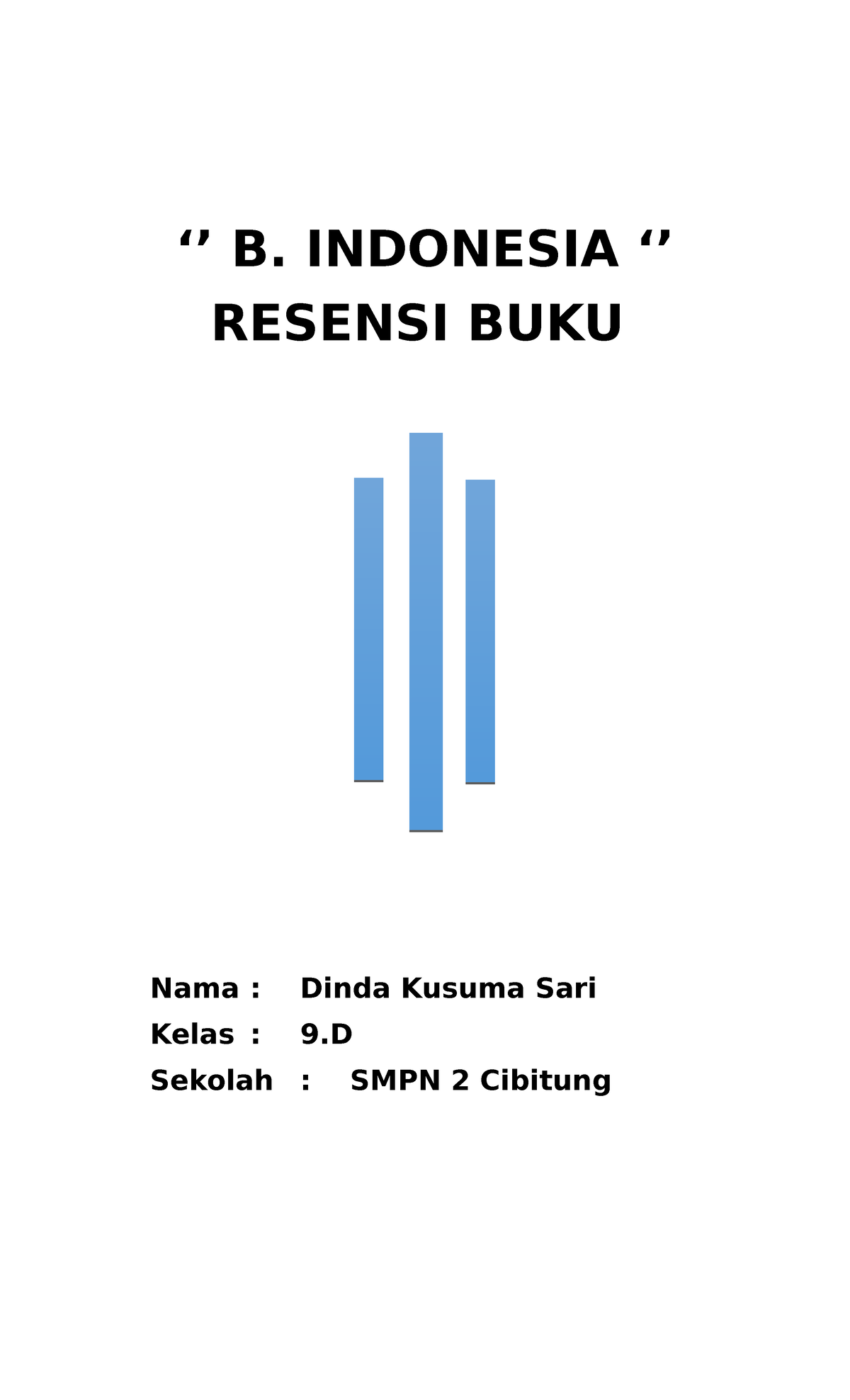 Resensi - ‘’ B. INDONESIA ‘’ RESENSI BUKU Nama : Dinda Kusuma Sari ...