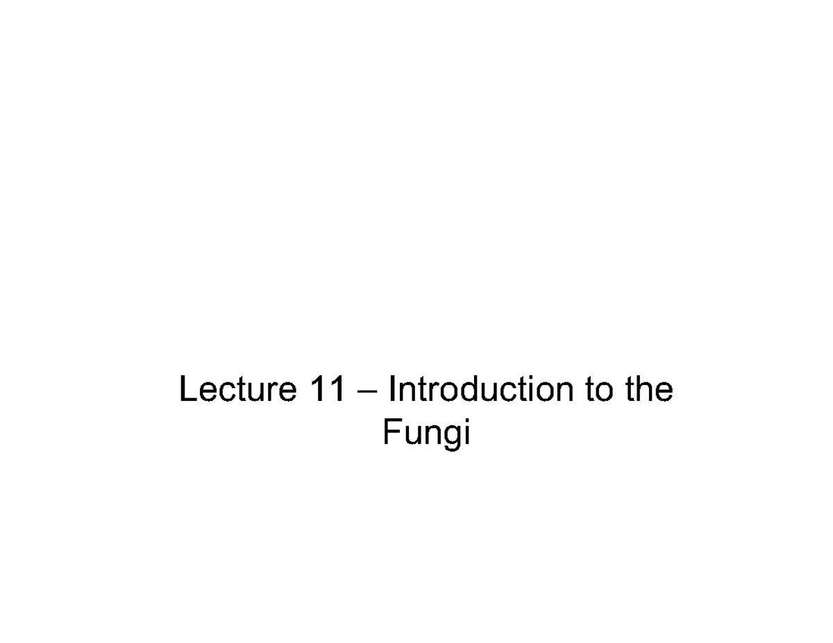 lecture-11-introduction-to-fungi-lecture-11-introduction-to-the