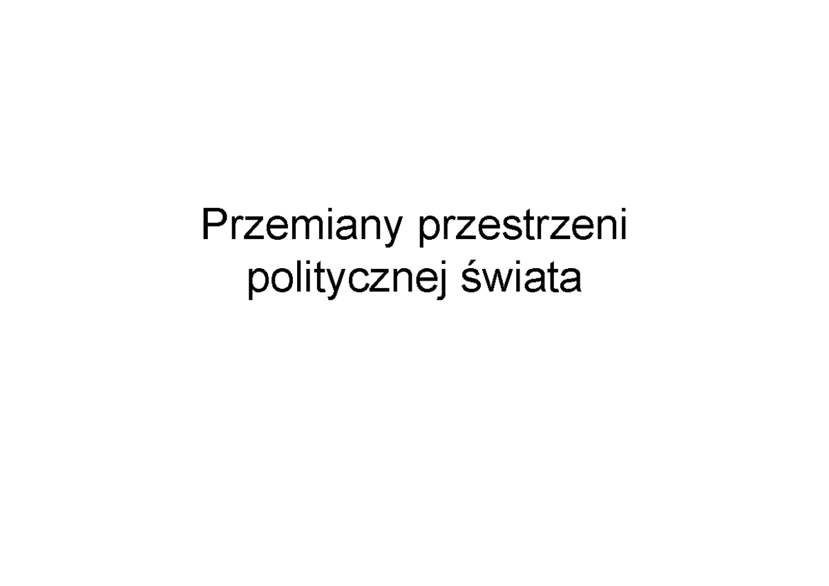 C. 3. Przemiany przestrzeni politycznej świata - Przemiany przestrzeni