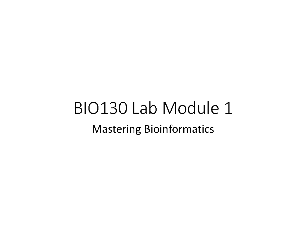 Lab 1 Bioinformatics Lab Slides 2022 Bio130 Lab Module 1 Mastering Lab 1 Bioinformatics Lab Slides 2022 Bio130 Lab Module 1 Mastering