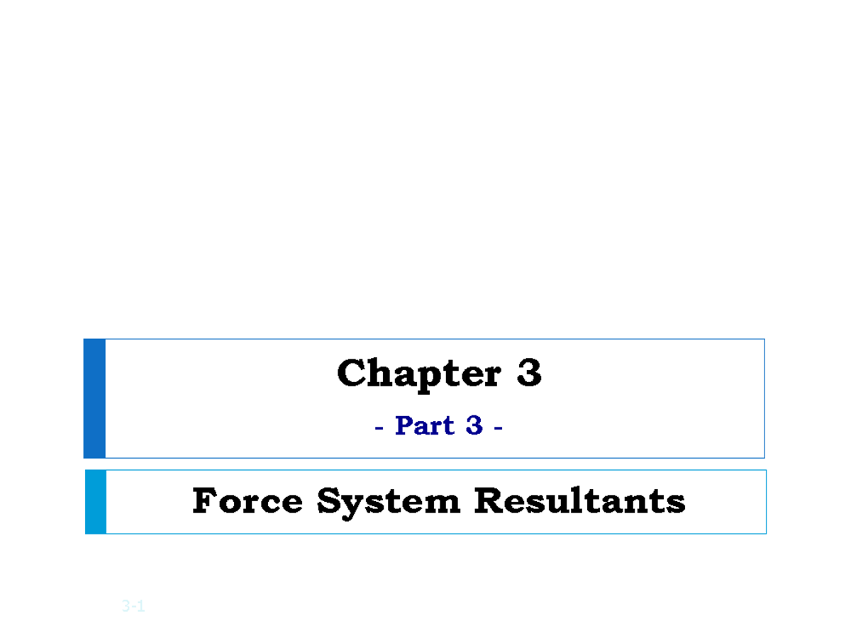 Lecture notes, lecture 6 - Force system resultants - Chapter 3 Part 3 ...