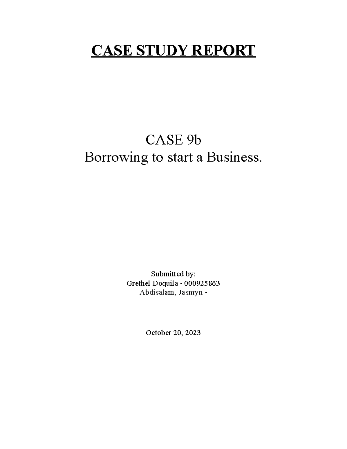 CASE Study Report CASE STUDY REPORT CASE 9b Borrowing to start a Business. Submitted by