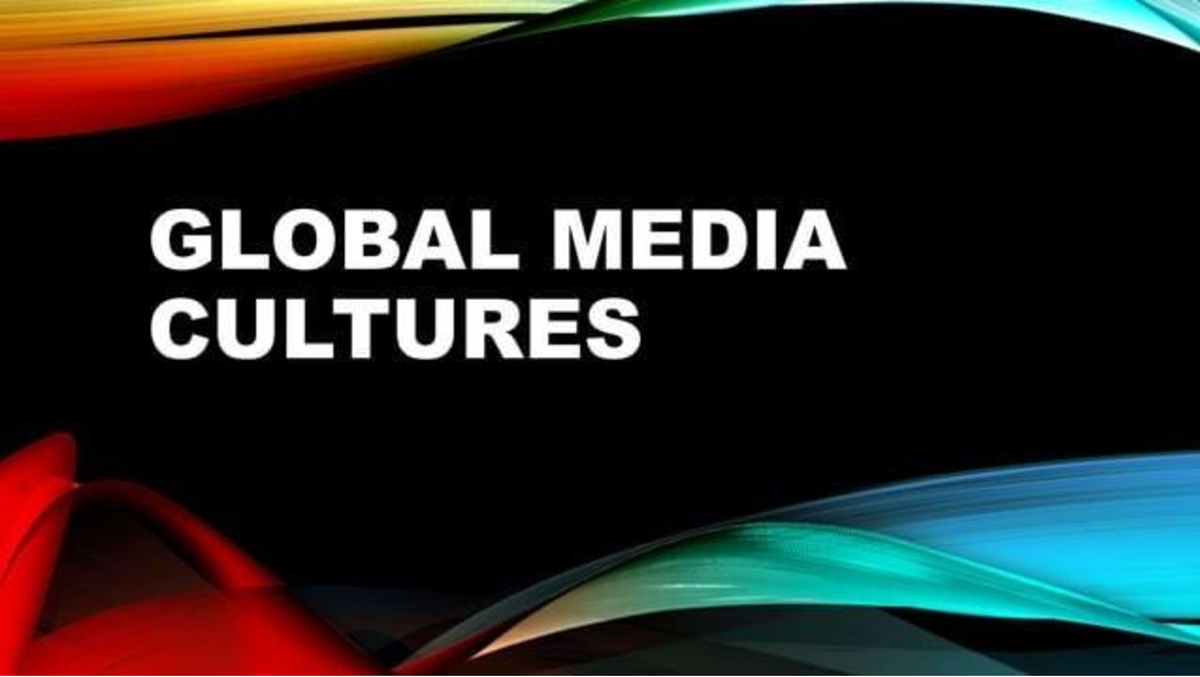 Global Media Cultures - basic notes - General Information - Studocu