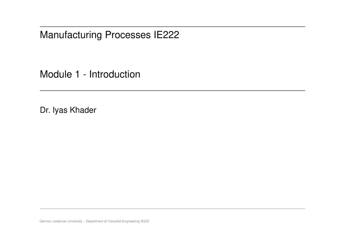 Module 01 Intro - Lecture Notes 1 - Manufacturing Processes IE222 ...