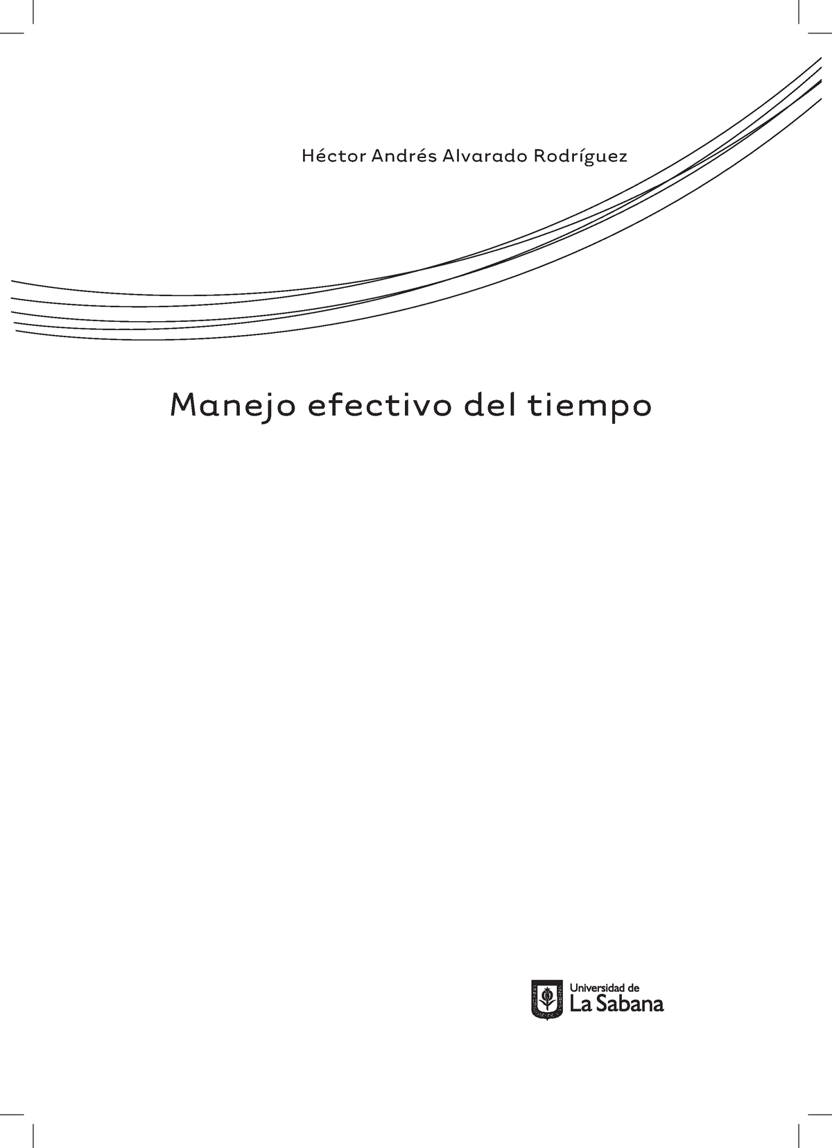 Manejo Del Tiempo Manejo Efectivo Del Tiempo Héctor Andrés Alvarado Rodríguez M A N E J O E F