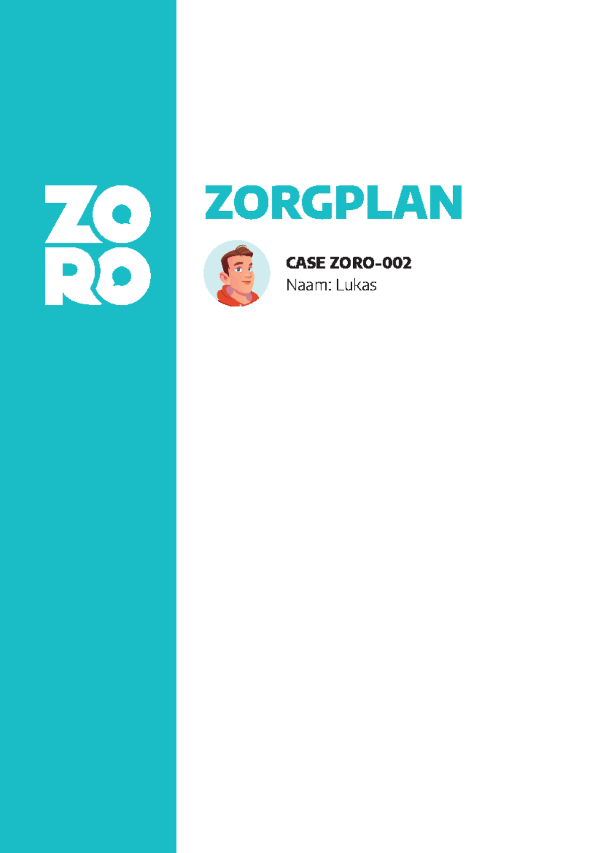 Zorgplan - jojod - ZORGPLAN CASE ZORO- Naam: Lukas 2 1. SITUATIESCHETS ...