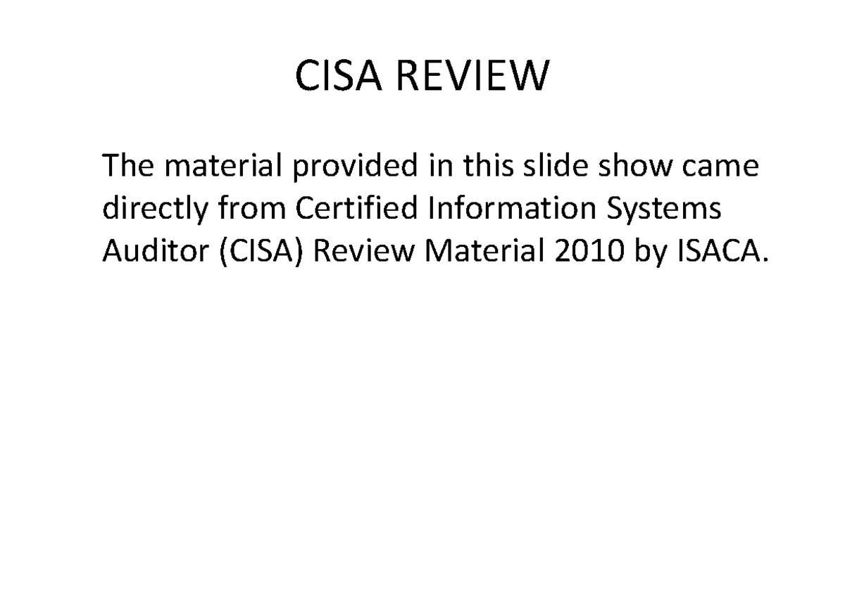 Cisa review - cisa notes - The material provided in this slide show ...