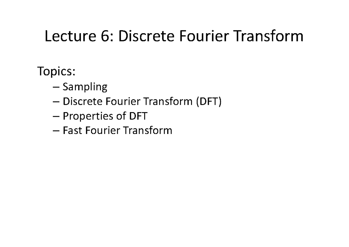 Lecture 06 - Lecture 6: Discrete Fourier Transform Topics: – Sampling ...