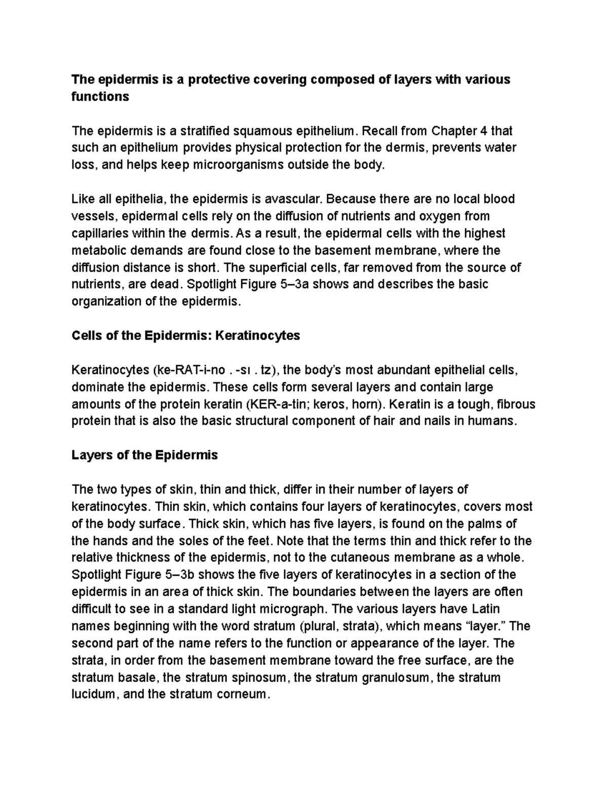 The epidermis is a protective covering composed of layers with various