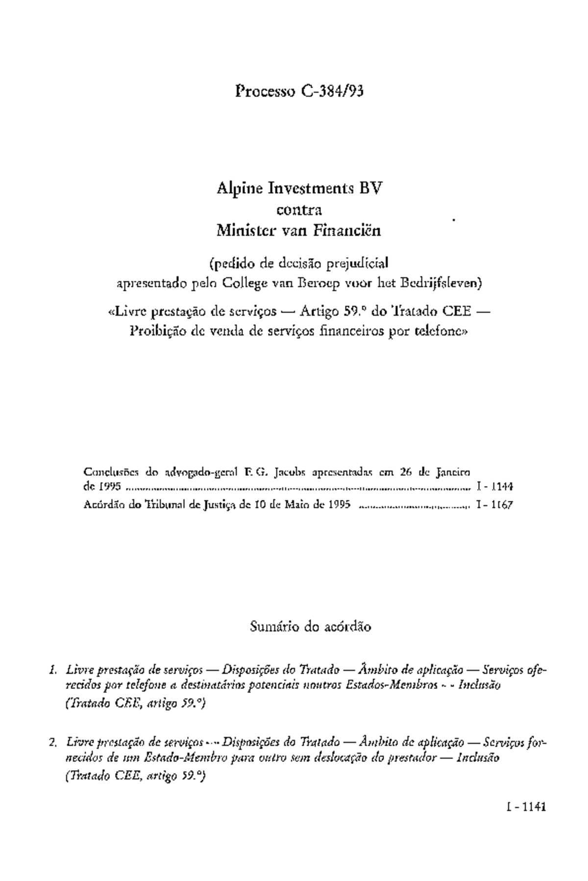 Acordão alpine investment Processo C384/9 3 Alpine Investments BV