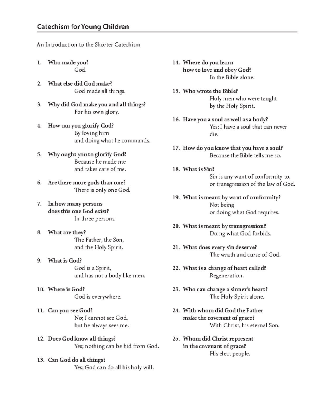 Catechism for Young Children Who made you? God. 2. What else did God