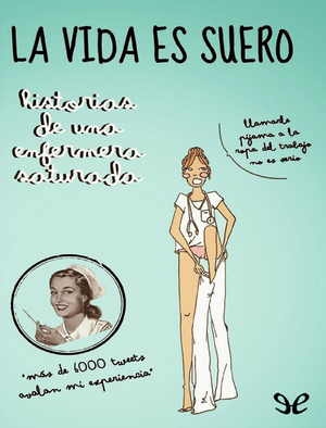 La vida es suero: Historias de una Enfermera Saturada (1494331918-es)  comprar en tu tienda online Buscalibre Ecuador