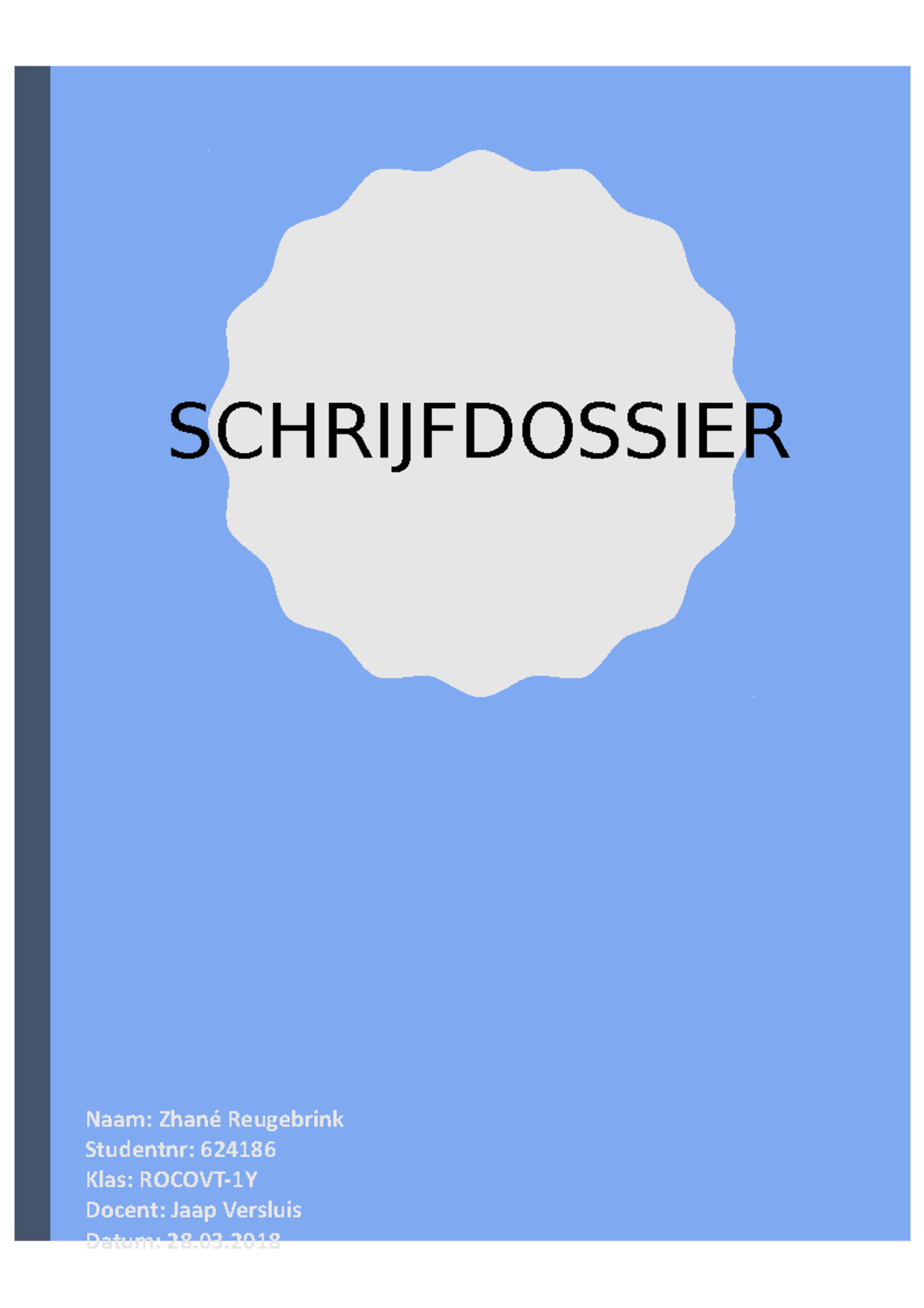 Schrijfdossier - Cijfer: 9,0 - SCHRIJFDOSSIER Naam: Zhané Reugebrink ...