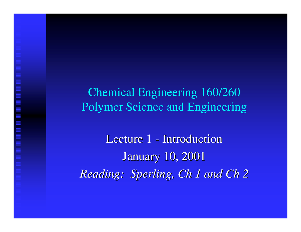 Chem Eng. Lecture Notes Important - Chemical Engineering 160/ Polymer ...