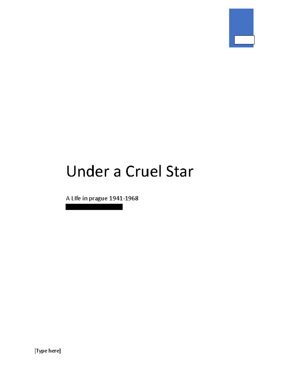 Under a Cruel Star essay [Type here] Under a Cruel Star A LIfe in
