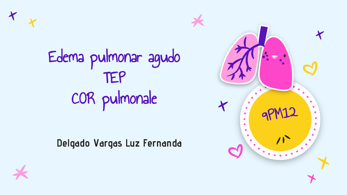 Edema pulmonar agudo, TEP, COR pulmonale - Edema pulmonar agudo TEP COR