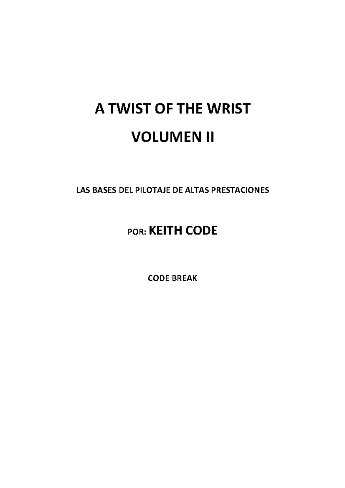 A twist of the wrist Vol.II (ESP) A TWIST OF THE WRIST VOLUMEN II LAS BASES DEL PILOTAJE DE