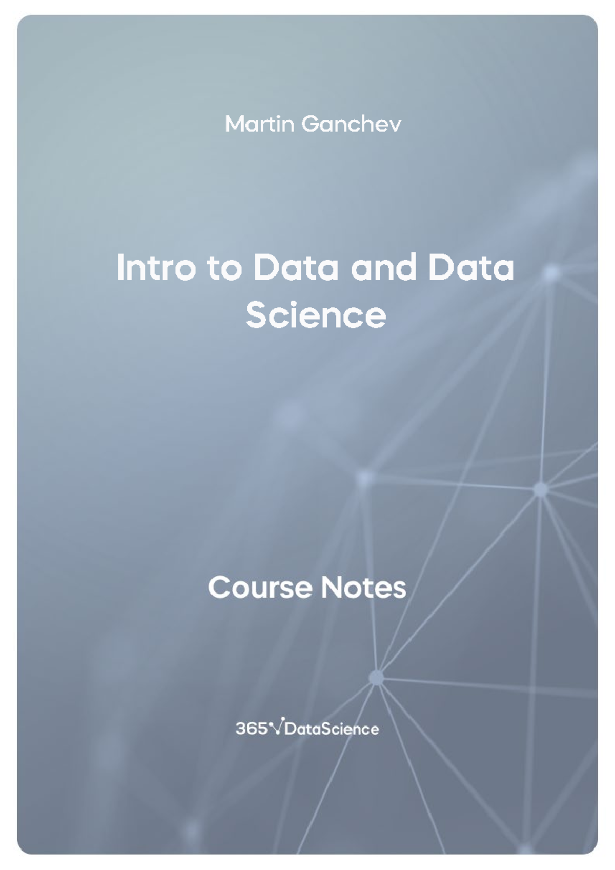 Intro-to-Data-and Data-Science-Course-Notes-365-Data-Science - Intro to ...