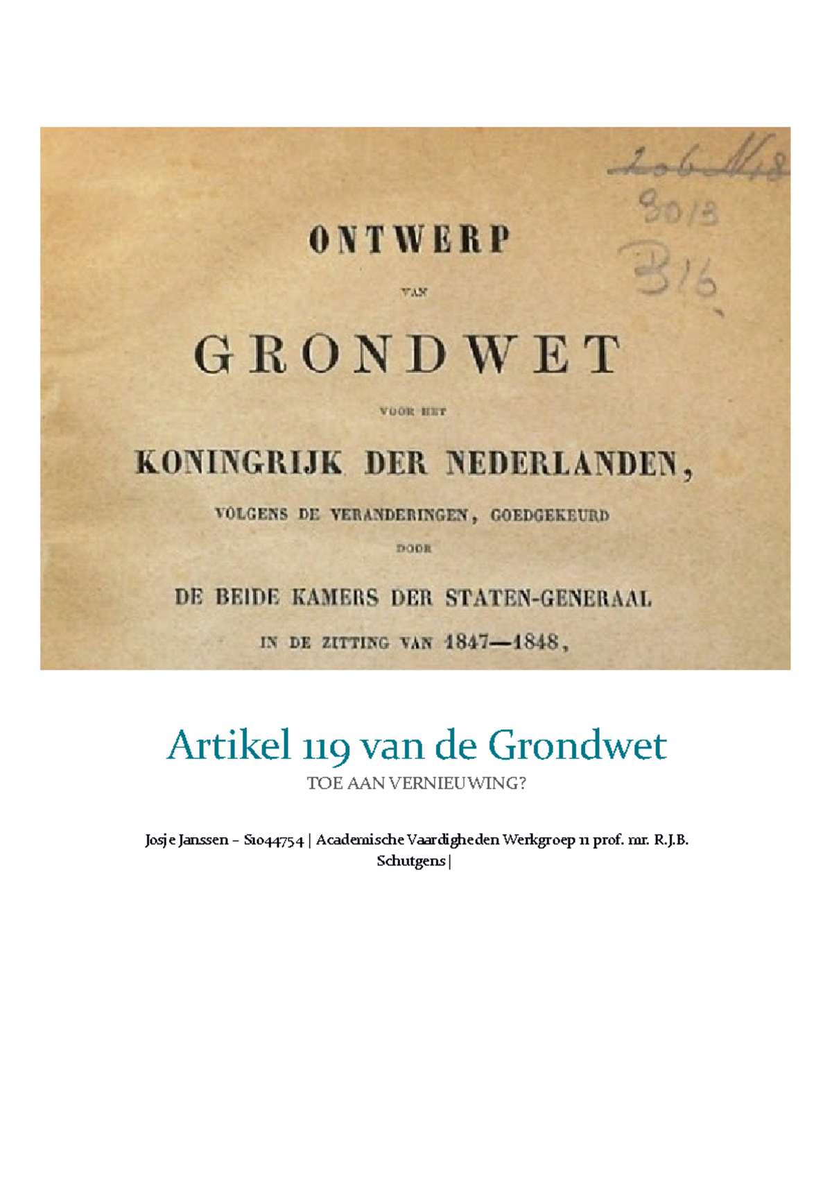 Artikel 119 van de Grondwet procedure Artikel 119 van de Grondwet TOE AAN VERNIEUWING? Josje Artikel 119 van de Grondwet procedure Artikel 119 van de Grondwet TOE AAN VERNIEUWING? Josje
