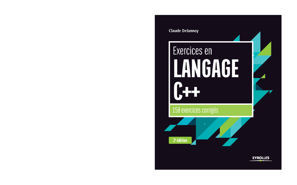 Exercices corrigés c++ - Claude Delannoy 3 e édition 150 exercices ...