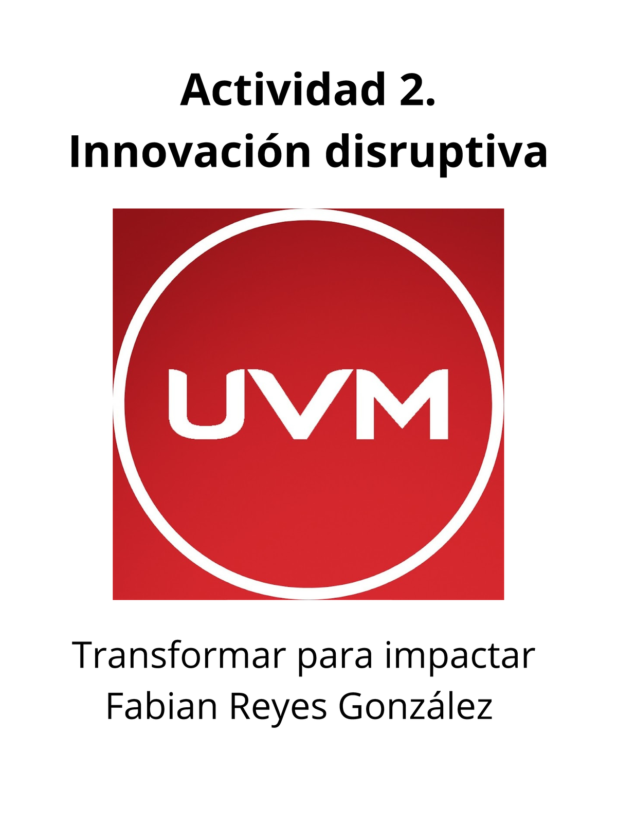 A2 FRG - Actividad 2. Innovación Disruptiva Transformar Para Impactar ...