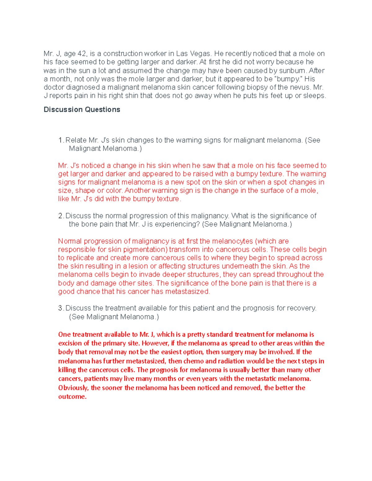 Melanoma Case Study Mr. J, age 42, is a construction worker in Las Vegas. He recently noticed