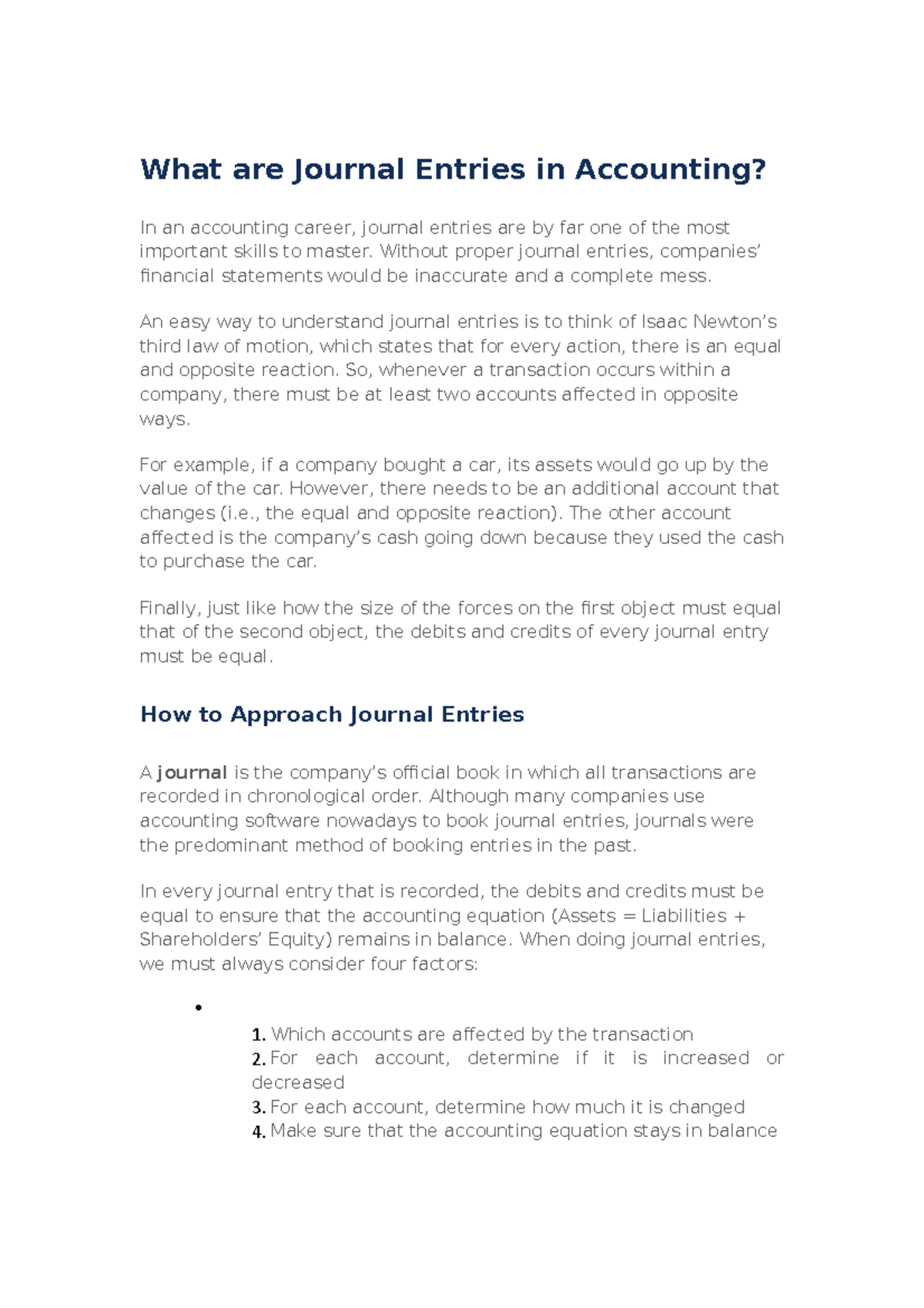 Journal entries, approach and examples What are Journal Entries in Accounting? In an